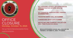 Public Service Announcement ________________________________________ For PDF, visit Kahnawake.com MCK Offices closed Monday - Thanks Giving