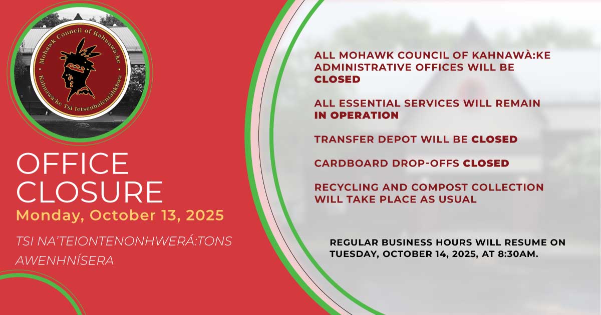 Public Service Announcement ________________________________________ For PDF, visit Kahnawake.com MCK Offices closed Monday - Thanks Giving